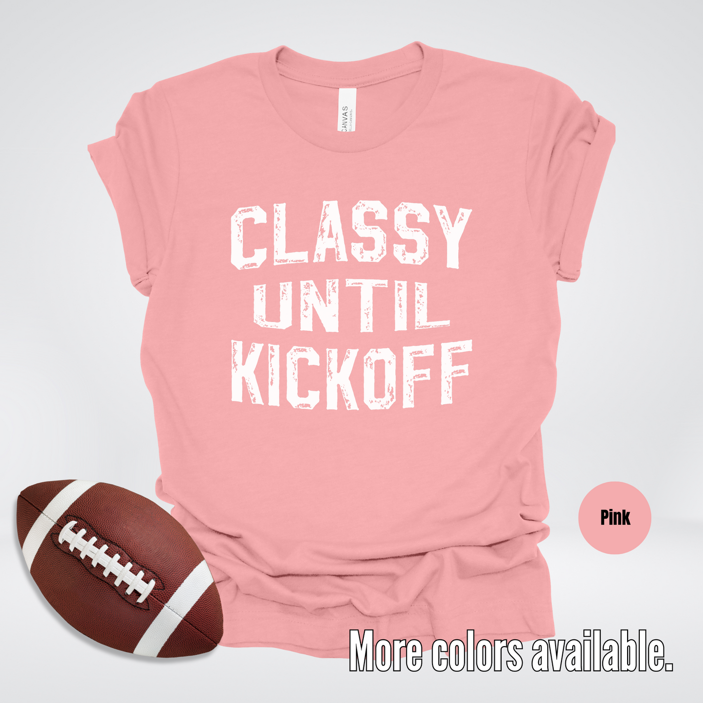 Classy Until Kickoff Distressed T-Shirt