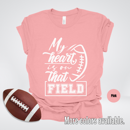 My Heart Is On That Field T-Shirt