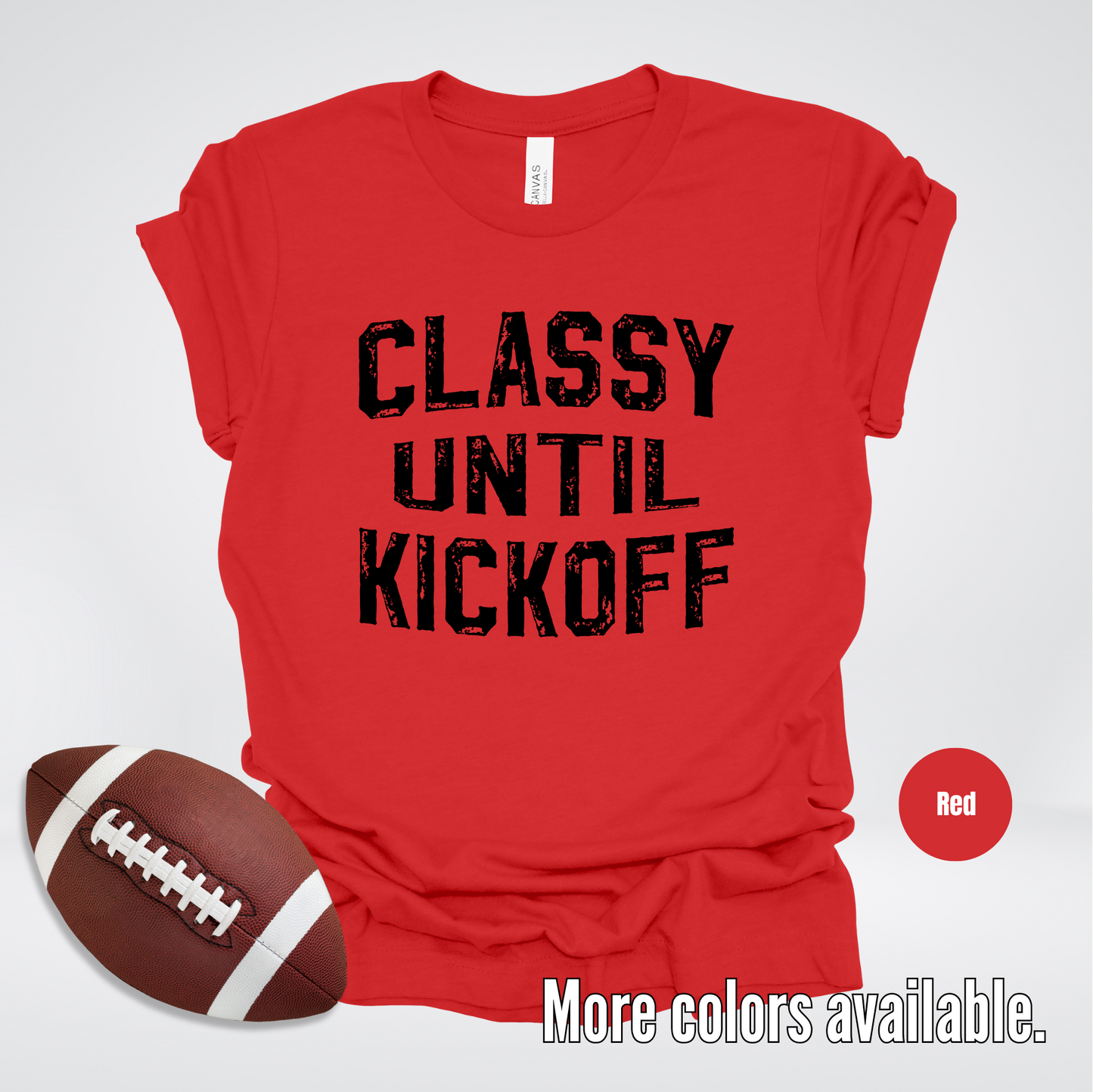 Classy Until Kickoff Distressed Black Design T-Shirt