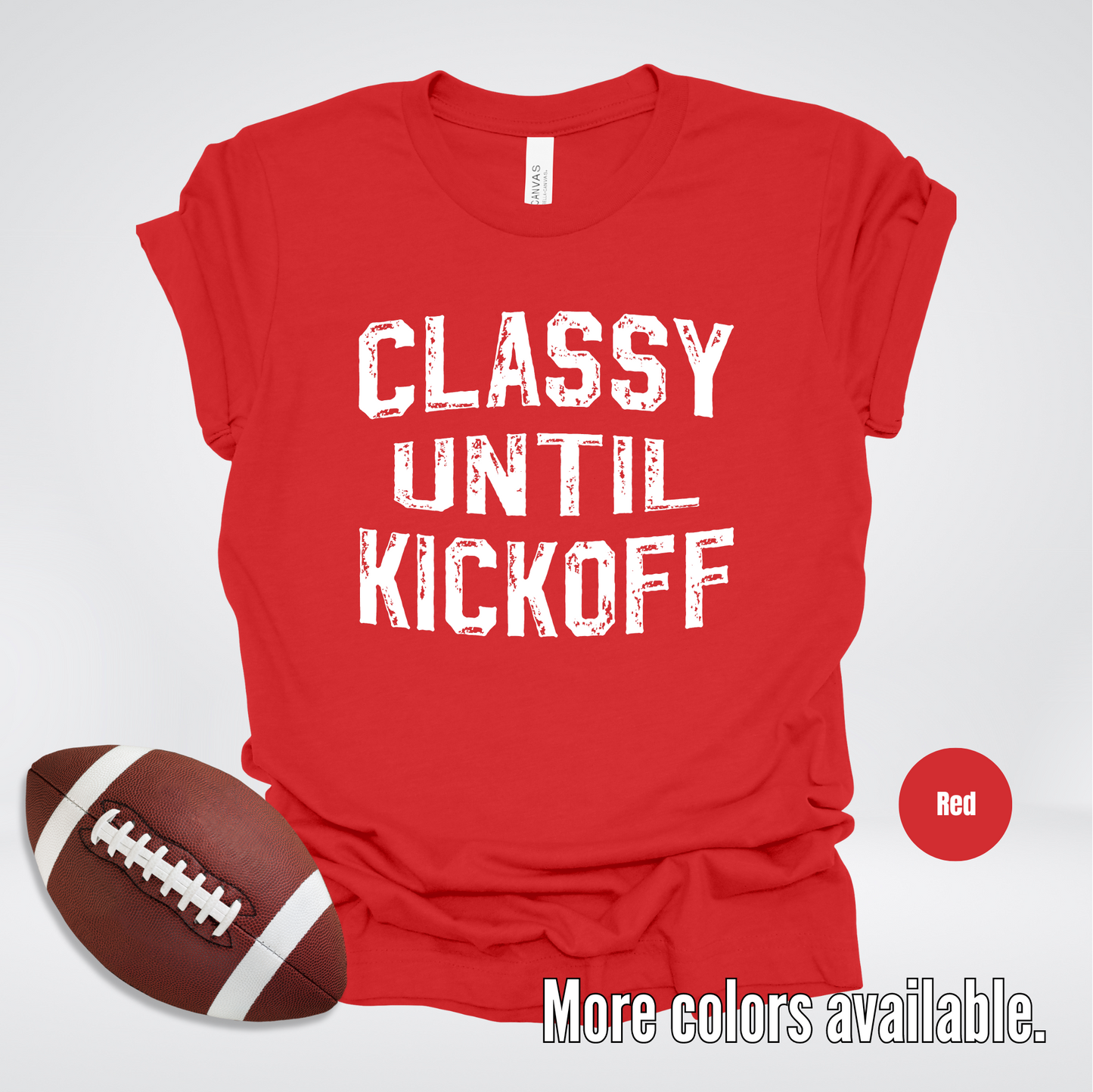 Classy Until Kickoff Distressed T-Shirt