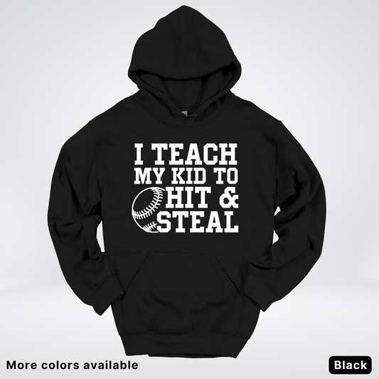 I Teach My Kids To Hit & Steal - White Design - Hoodie