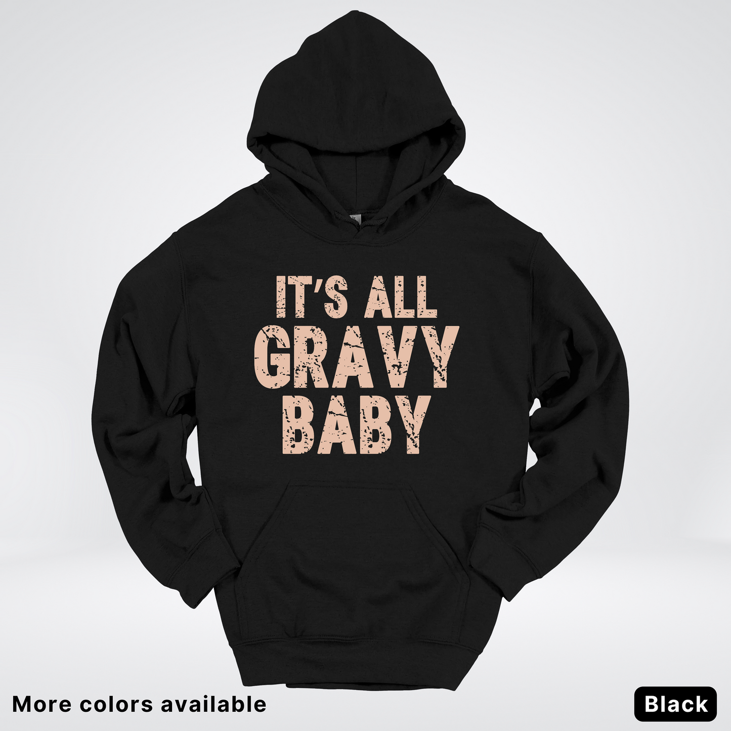 Its All Gravy Baby - Hoodie