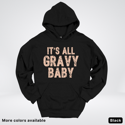 Its All Gravy Baby - Hoodie