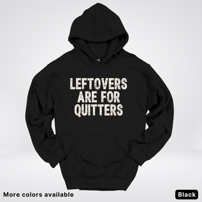 Leftovers Are For Quitters - Hoodie
