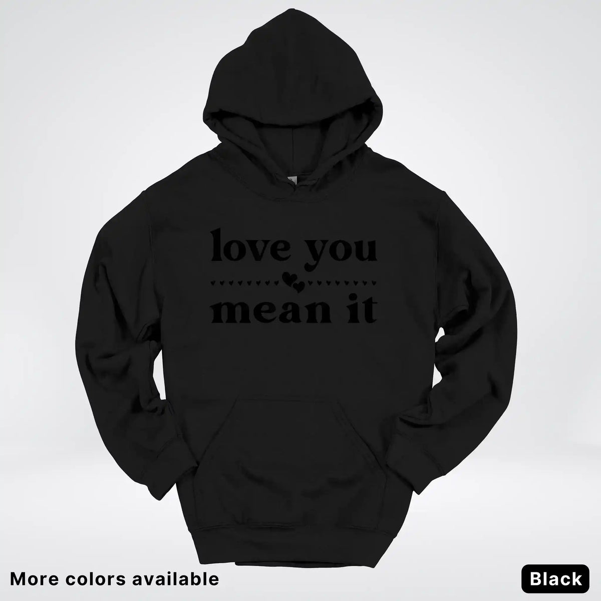 Love You Mean It – Black Design - Hoodie