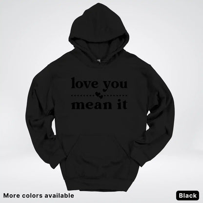 Love You Mean It – Black Design - Hoodie