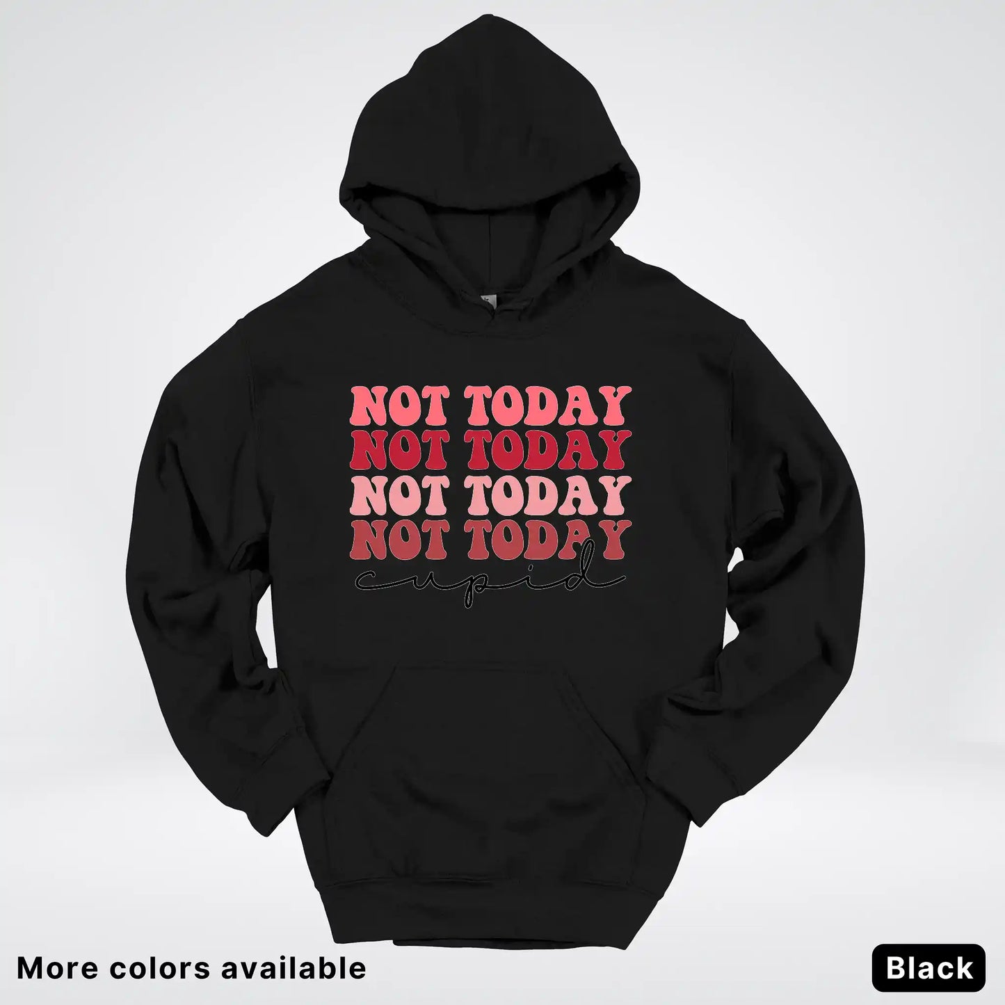 Not Today Cupid - Hoodie
