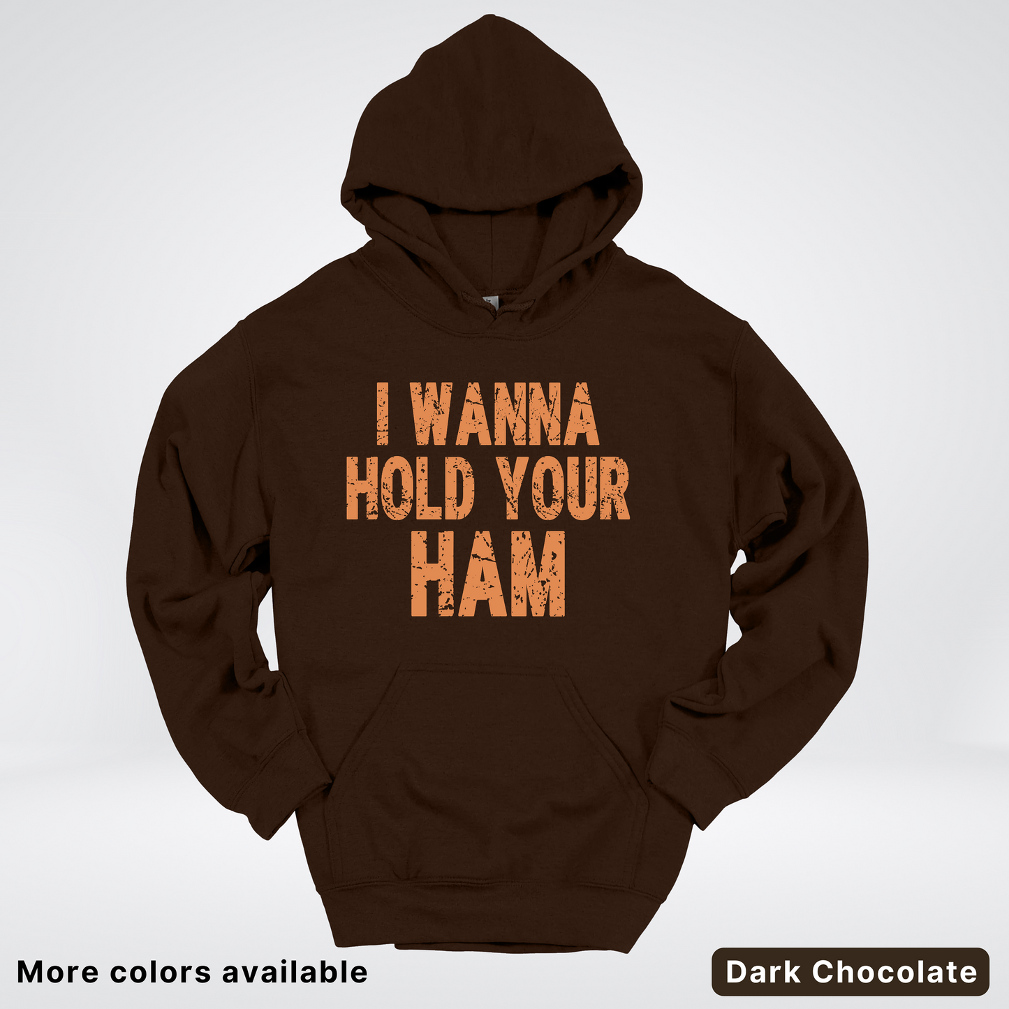 I Wanna Hold Your Ham - Hoodie