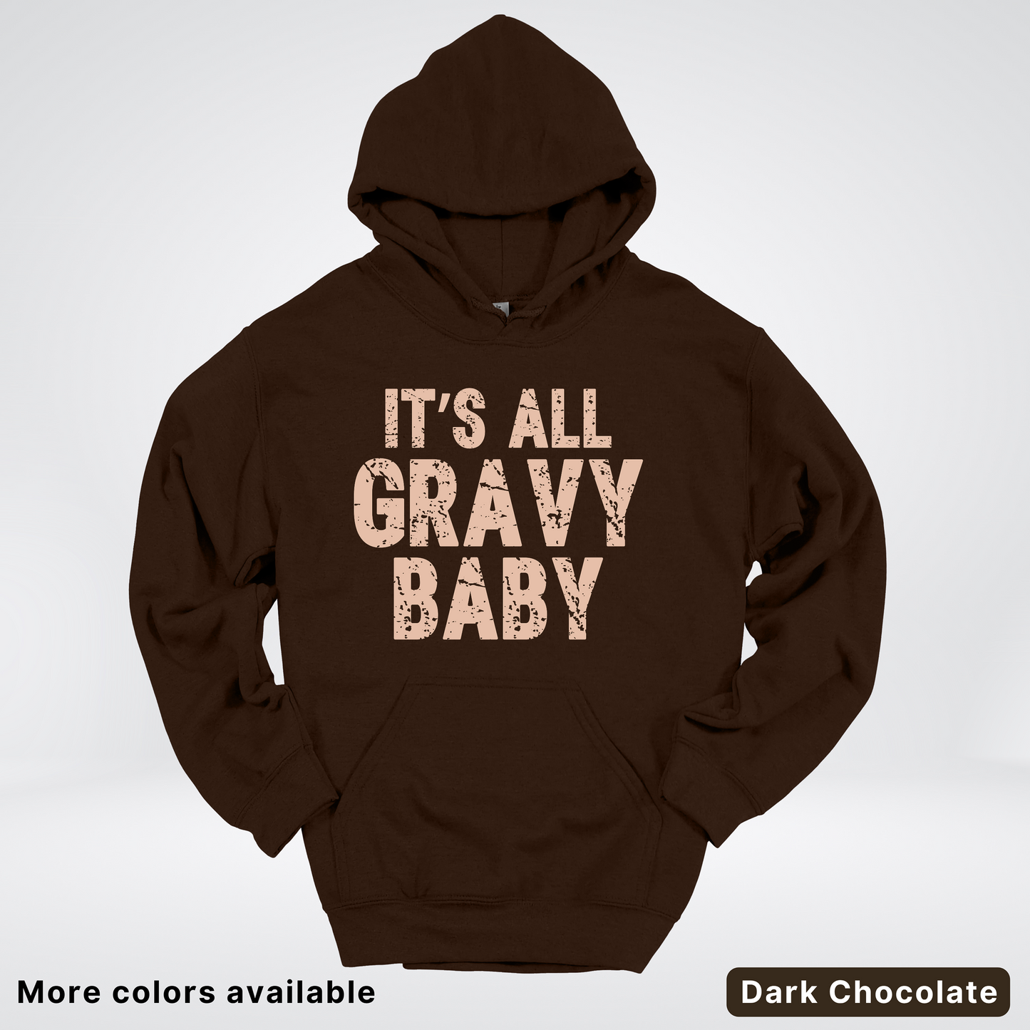 Its All Gravy Baby - Hoodie
