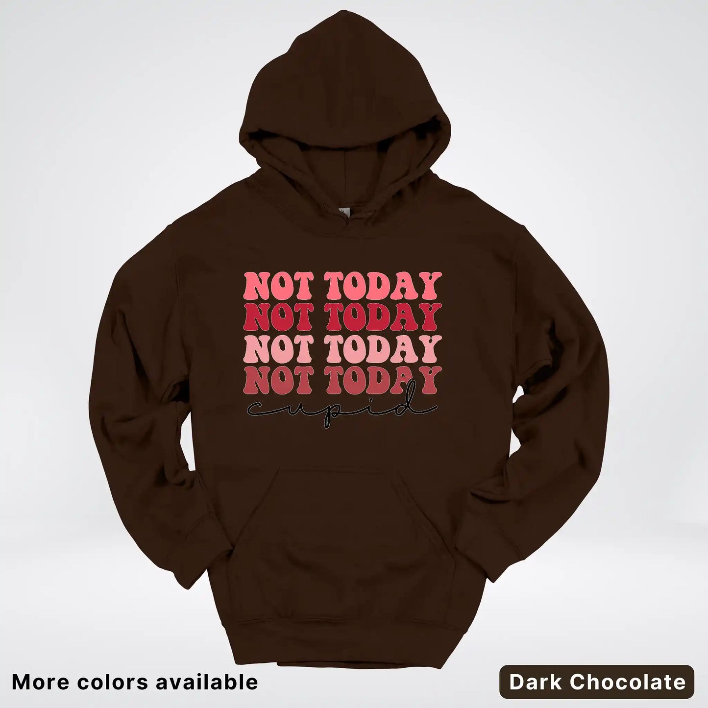 Not Today Cupid - Hoodie