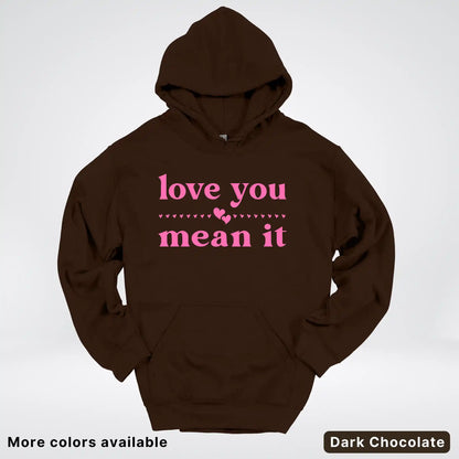 Love You Mean It – Pink Design - Hoodie