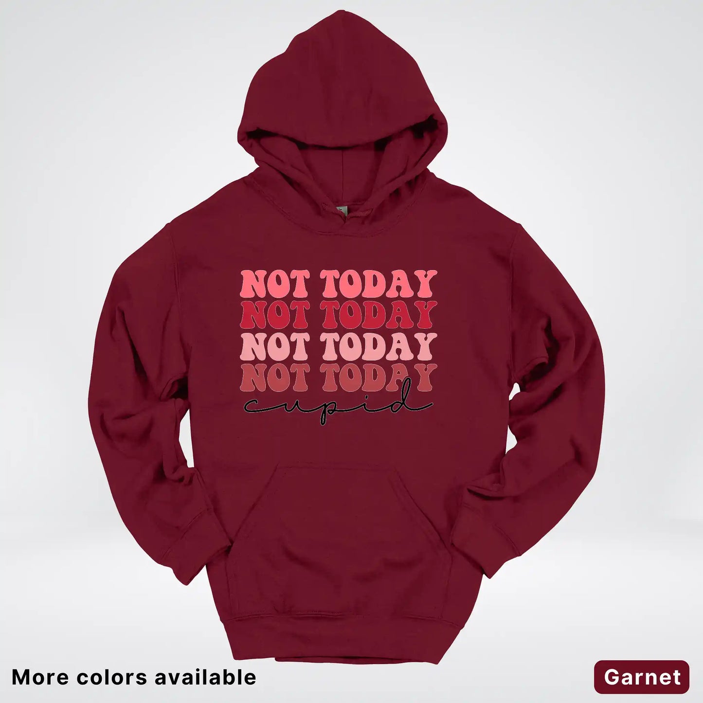 Not Today Cupid - Hoodie