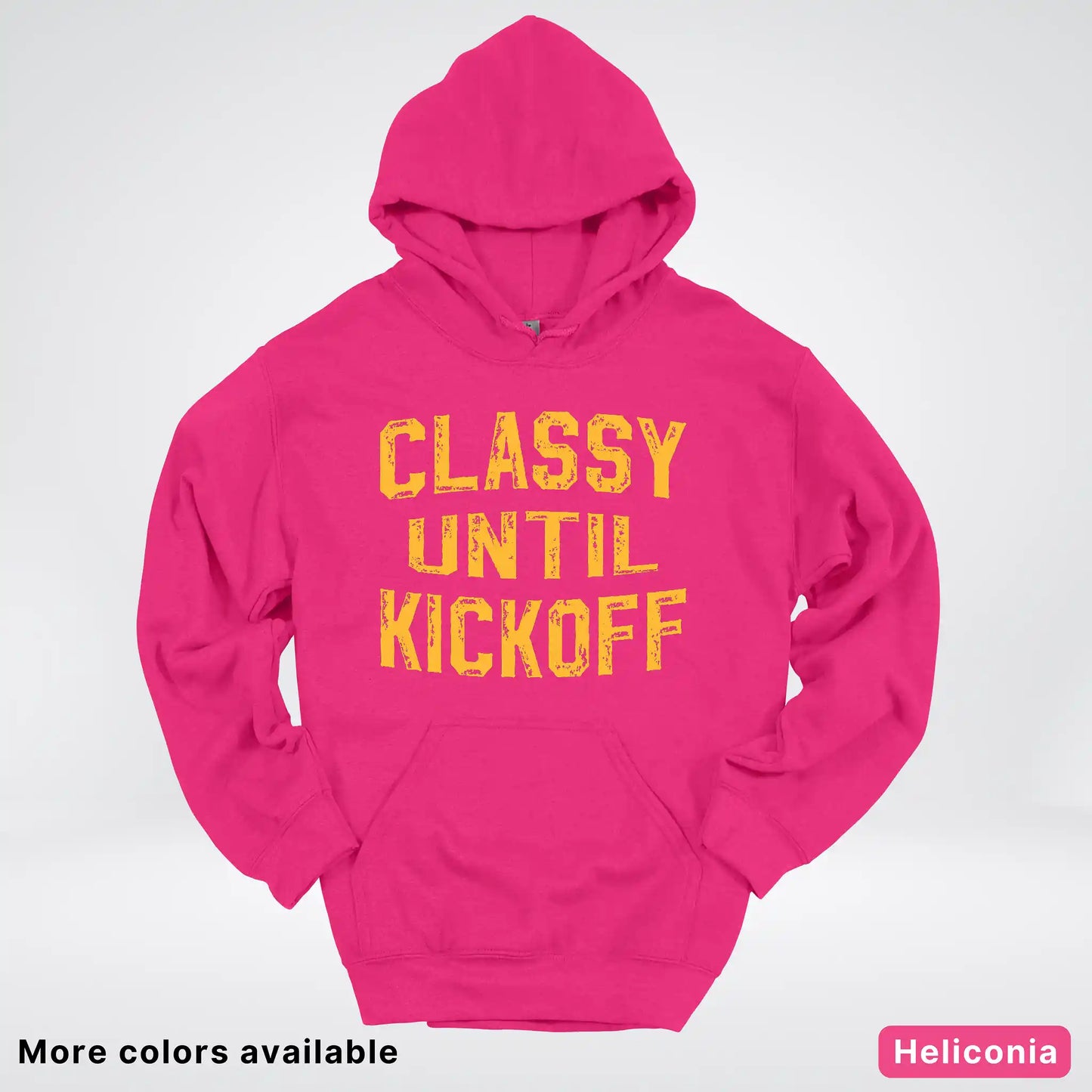 Classy Until Kickoff – Gold Font Football Fan Graphic - Hoodie