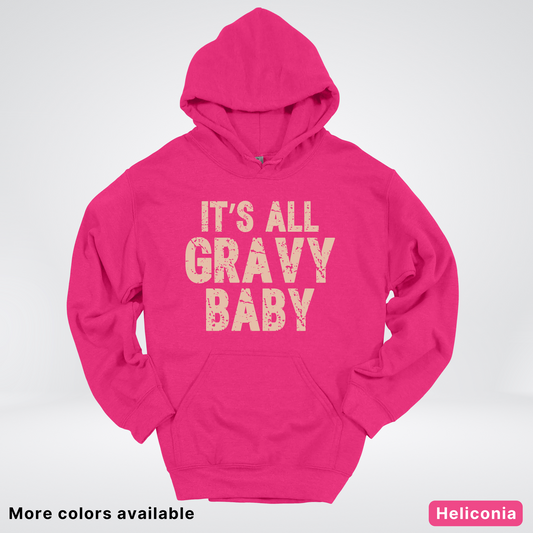 Its All Gravy Baby - Hoodie
