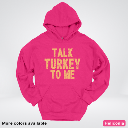 Talk Turkey To Me - Hoodie
