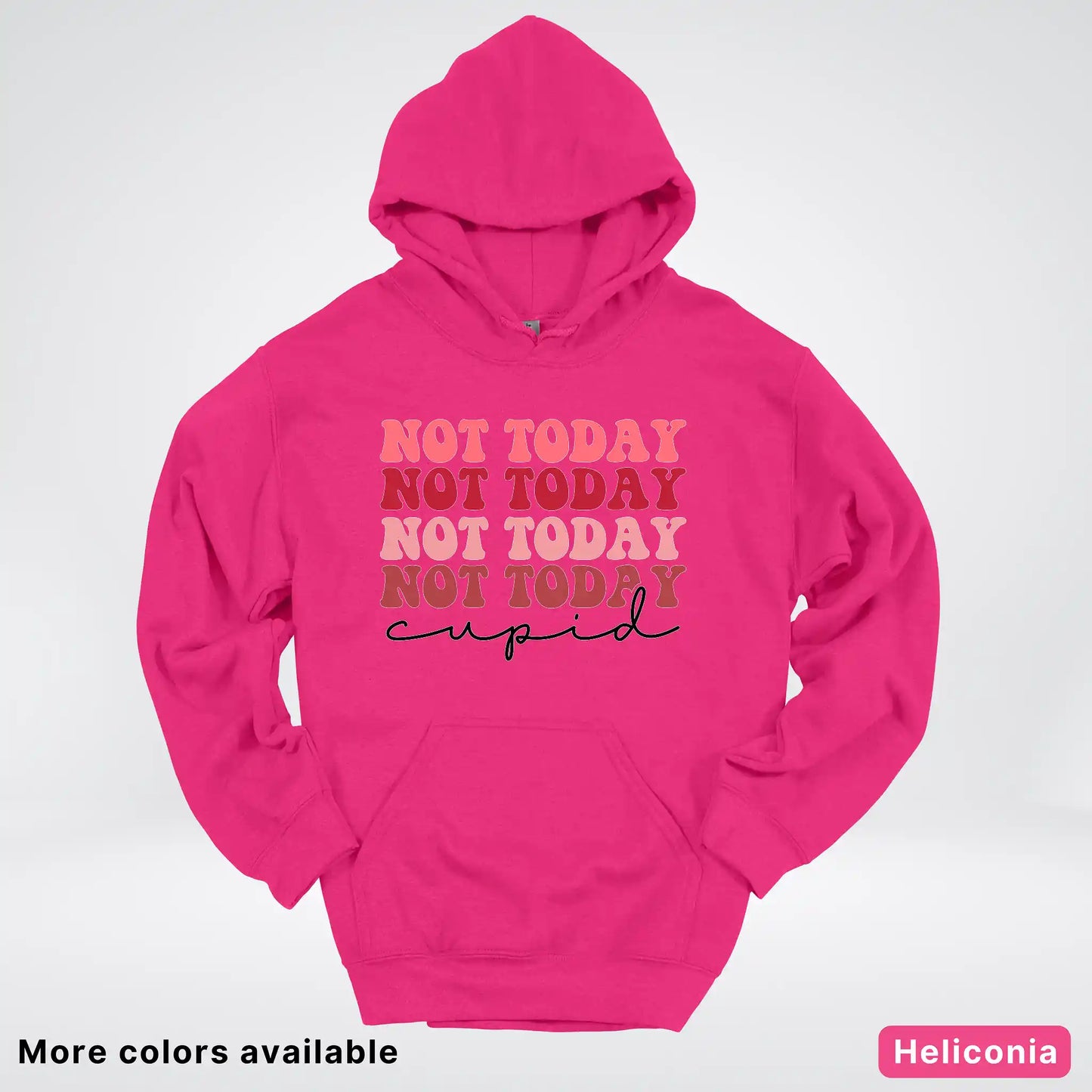 Not Today Cupid - Hoodie