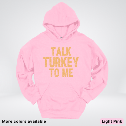 Talk Turkey To Me - Hoodie
