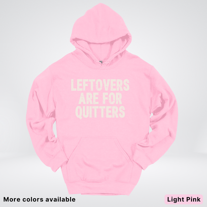Leftovers Are For Quitters - Hoodie