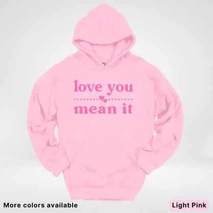 Love You Mean It – Pink Design - Hoodie