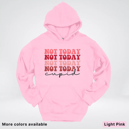 Not Today Cupid - Hoodie
