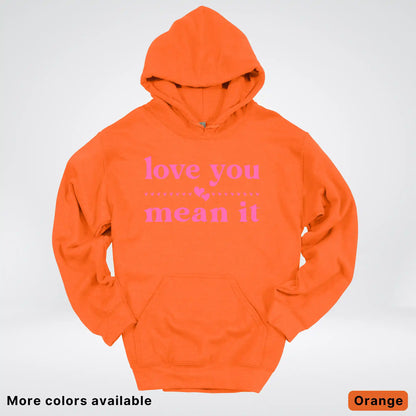 Love You Mean It – Pink Design - Hoodie
