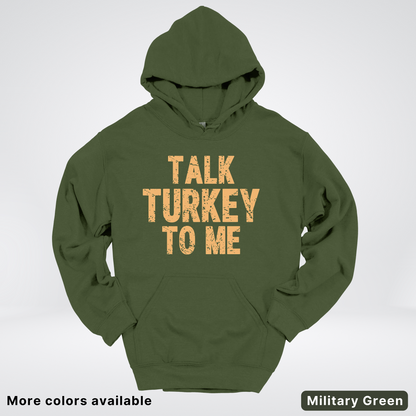 Talk Turkey To Me - Hoodie