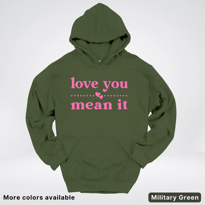 Love You Mean It – Pink Design - Hoodie
