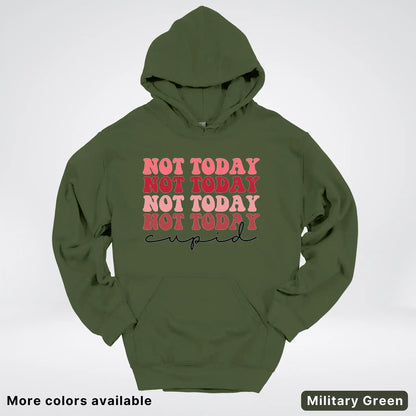 Not Today Cupid - Hoodie