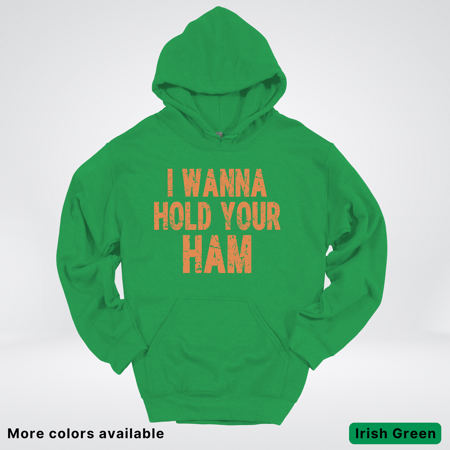 I Wanna Hold Your Ham - Hoodie