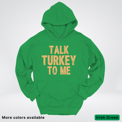 Talk Turkey To Me - Hoodie