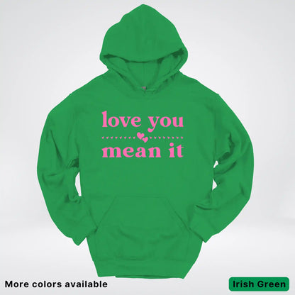 Love You Mean It – Pink Design - Hoodie