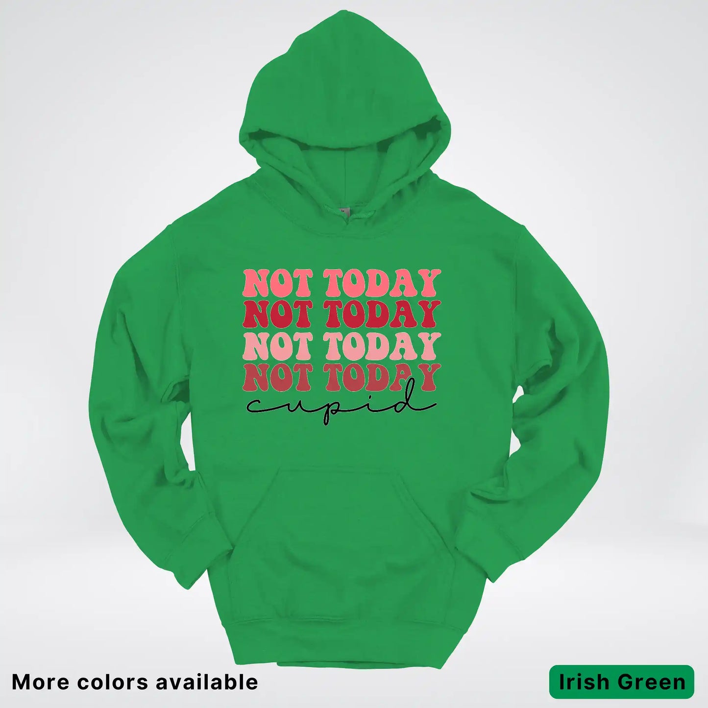 Not Today Cupid - Hoodie