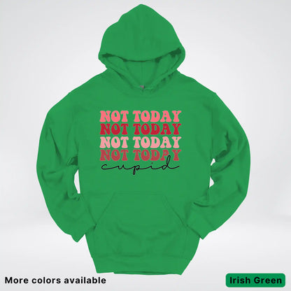 Not Today Cupid - Hoodie