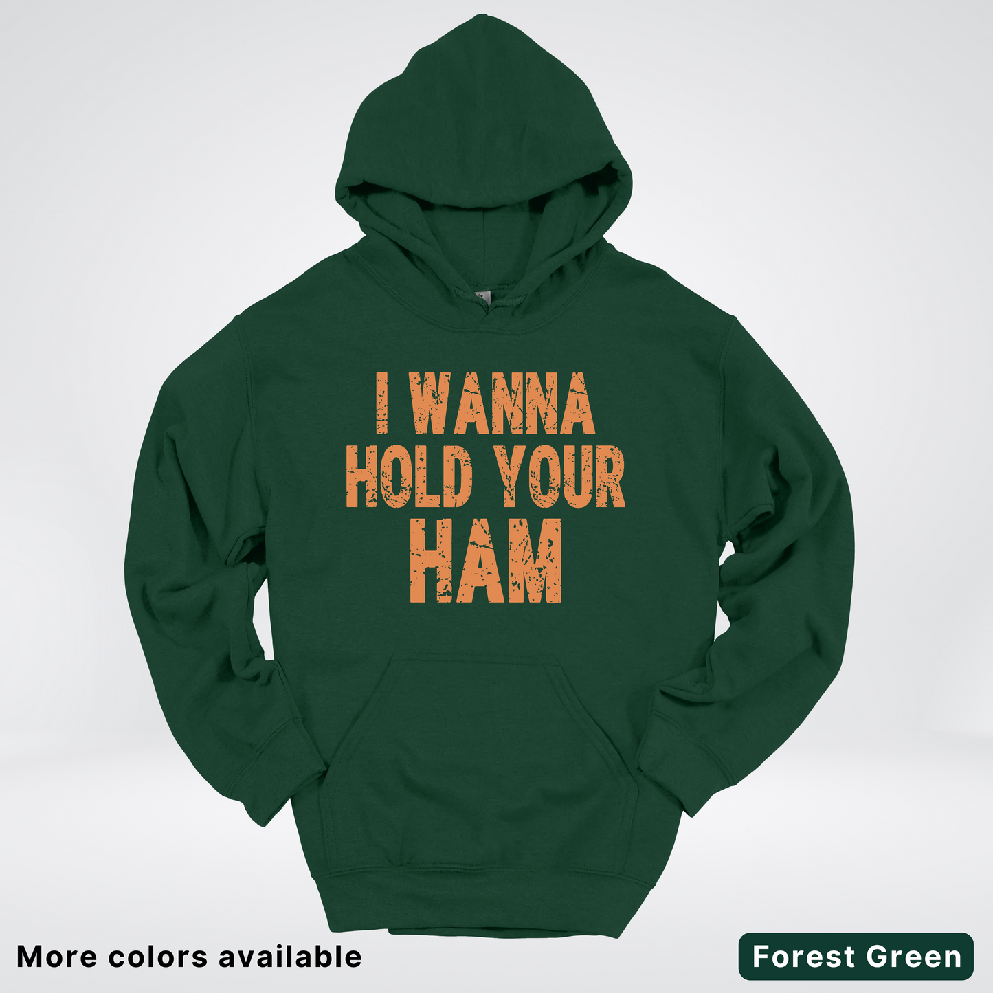 I Wanna Hold Your Ham - Hoodie