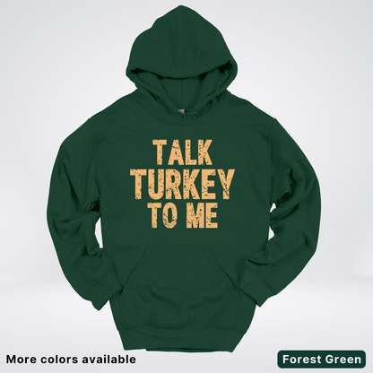 Talk Turkey To Me - Hoodie