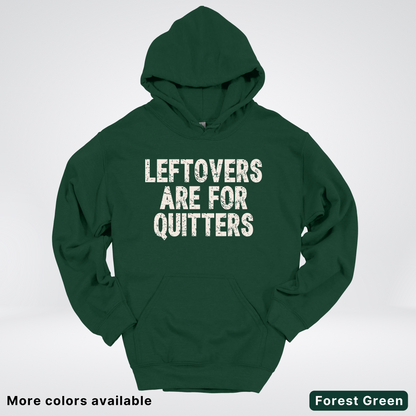 Leftovers Are For Quitters - Hoodie