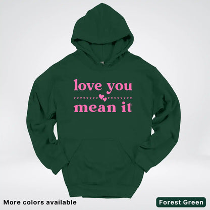 Love You Mean It – Pink Design - Hoodie
