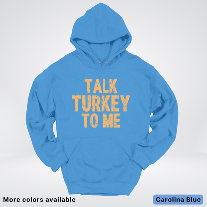 Talk Turkey To Me - Hoodie