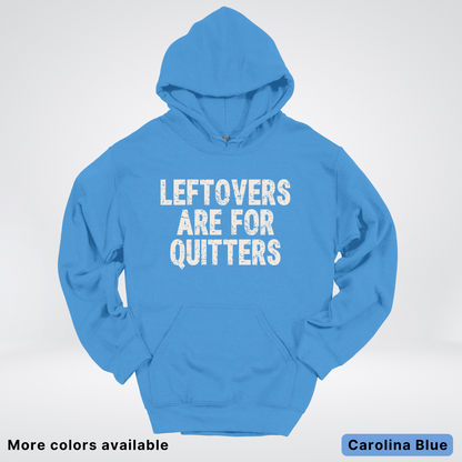 Leftovers Are For Quitters - Hoodie