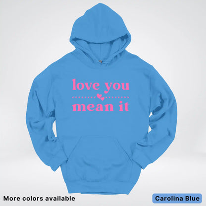 Love You Mean It – Pink Design - Hoodie