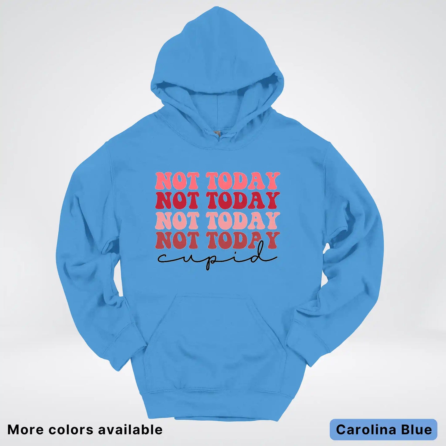 Not Today Cupid - Hoodie
