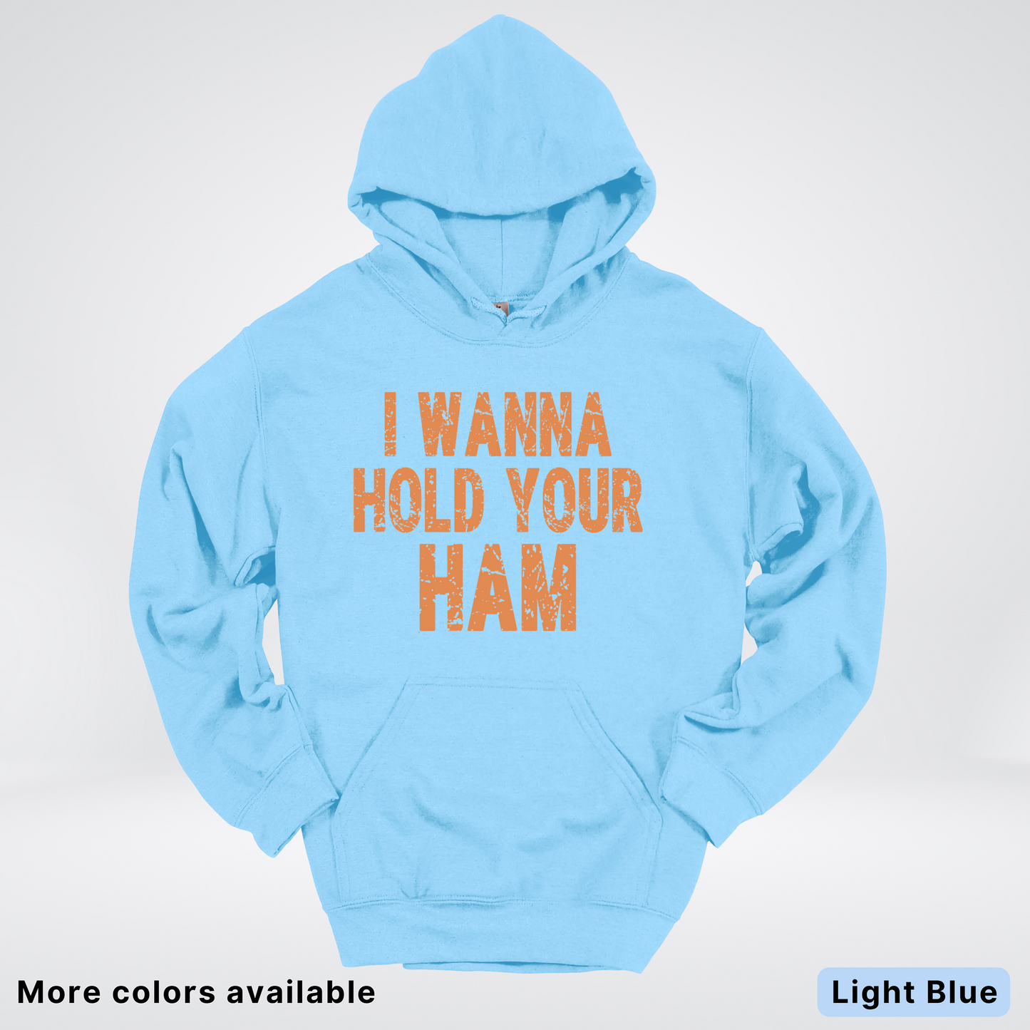 I Wanna Hold Your Ham - Hoodie