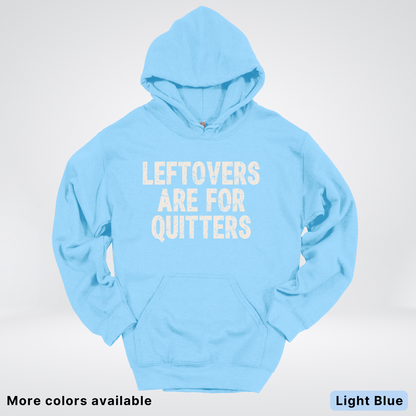 Leftovers Are For Quitters - Hoodie