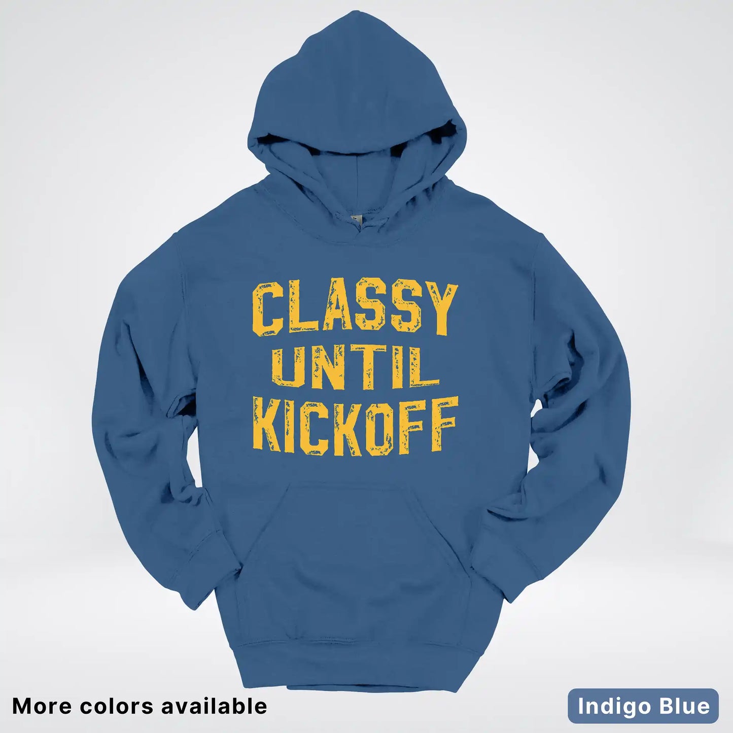 Classy Until Kickoff – Gold Font Football Fan Graphic - Hoodie