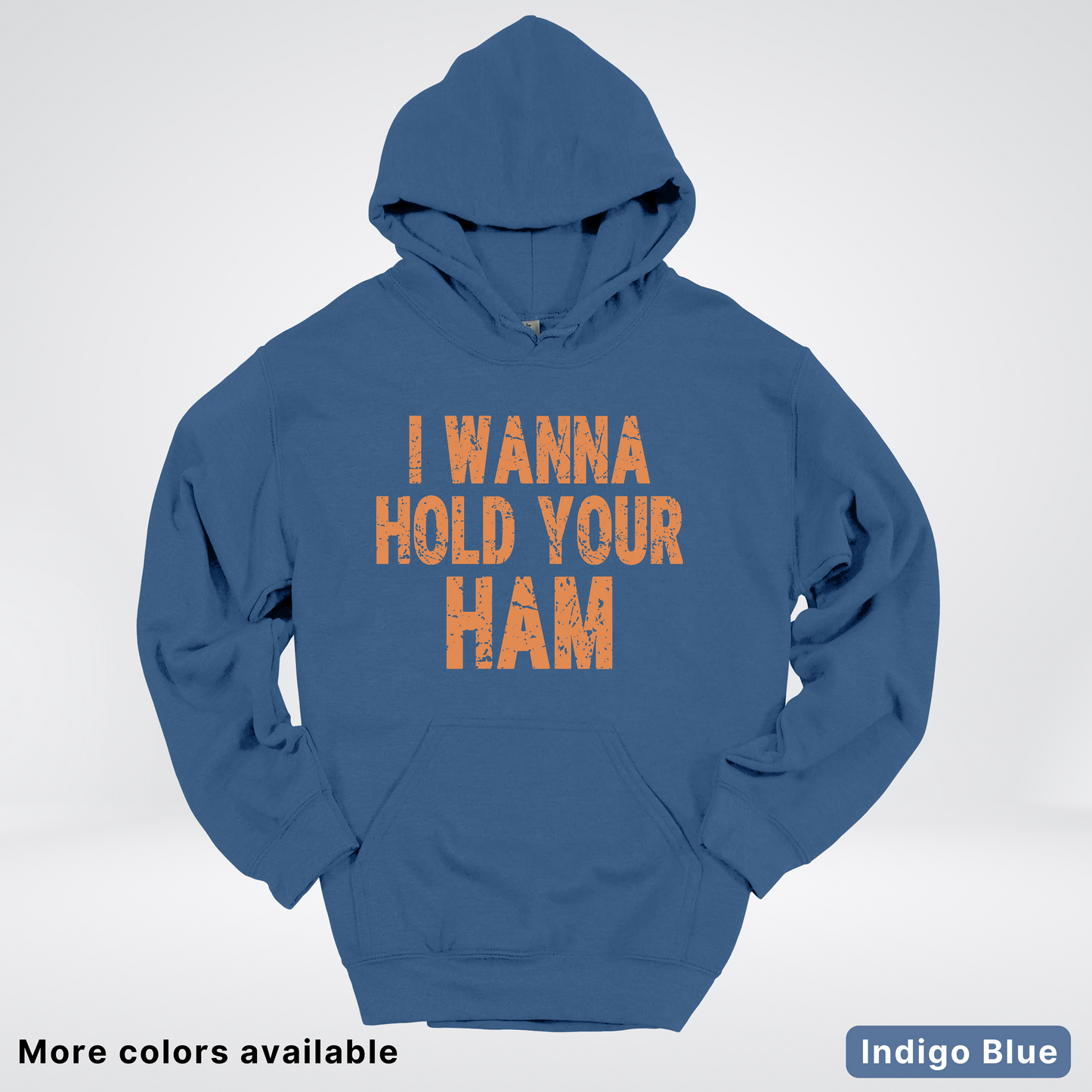 I Wanna Hold Your Ham - Hoodie