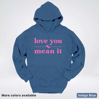 Love You Mean It – Pink Design - Hoodie
