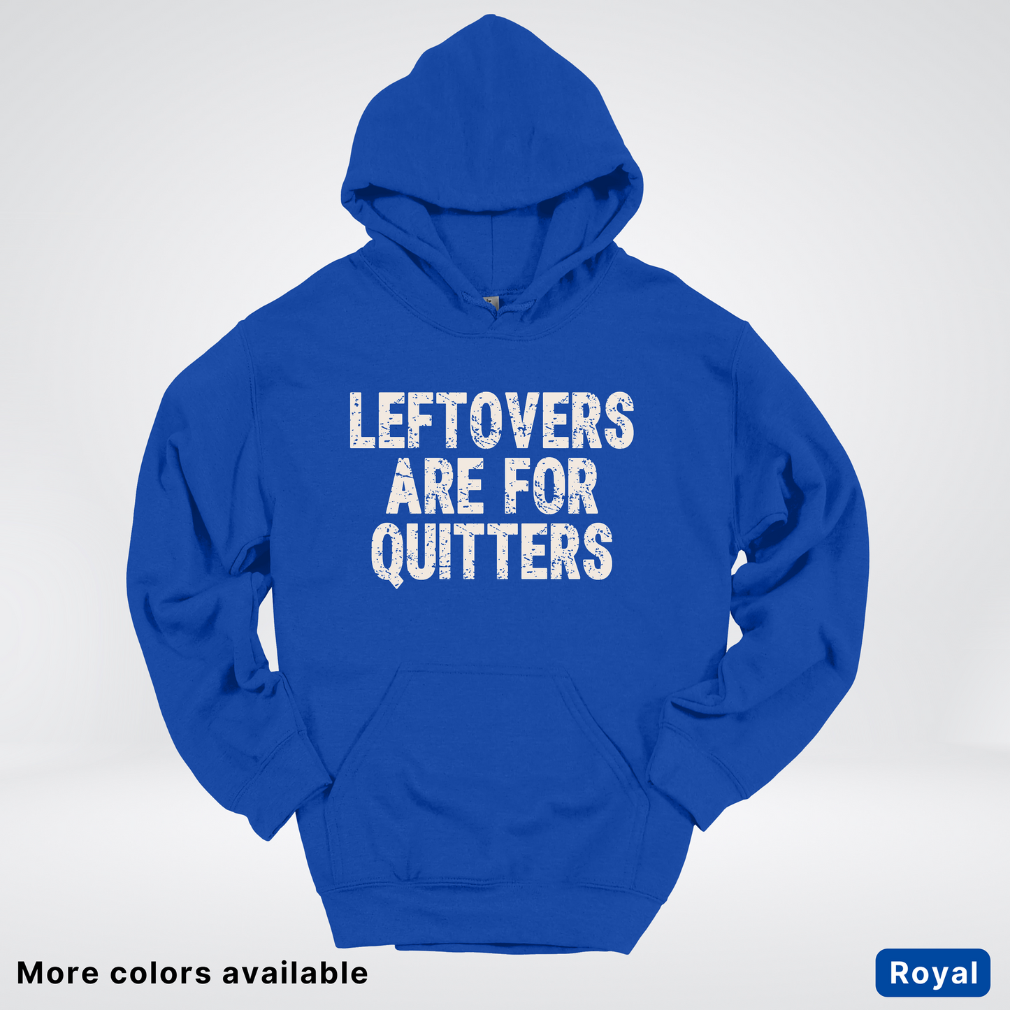 Leftovers Are For Quitters - Hoodie