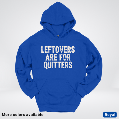 Leftovers Are For Quitters - Hoodie