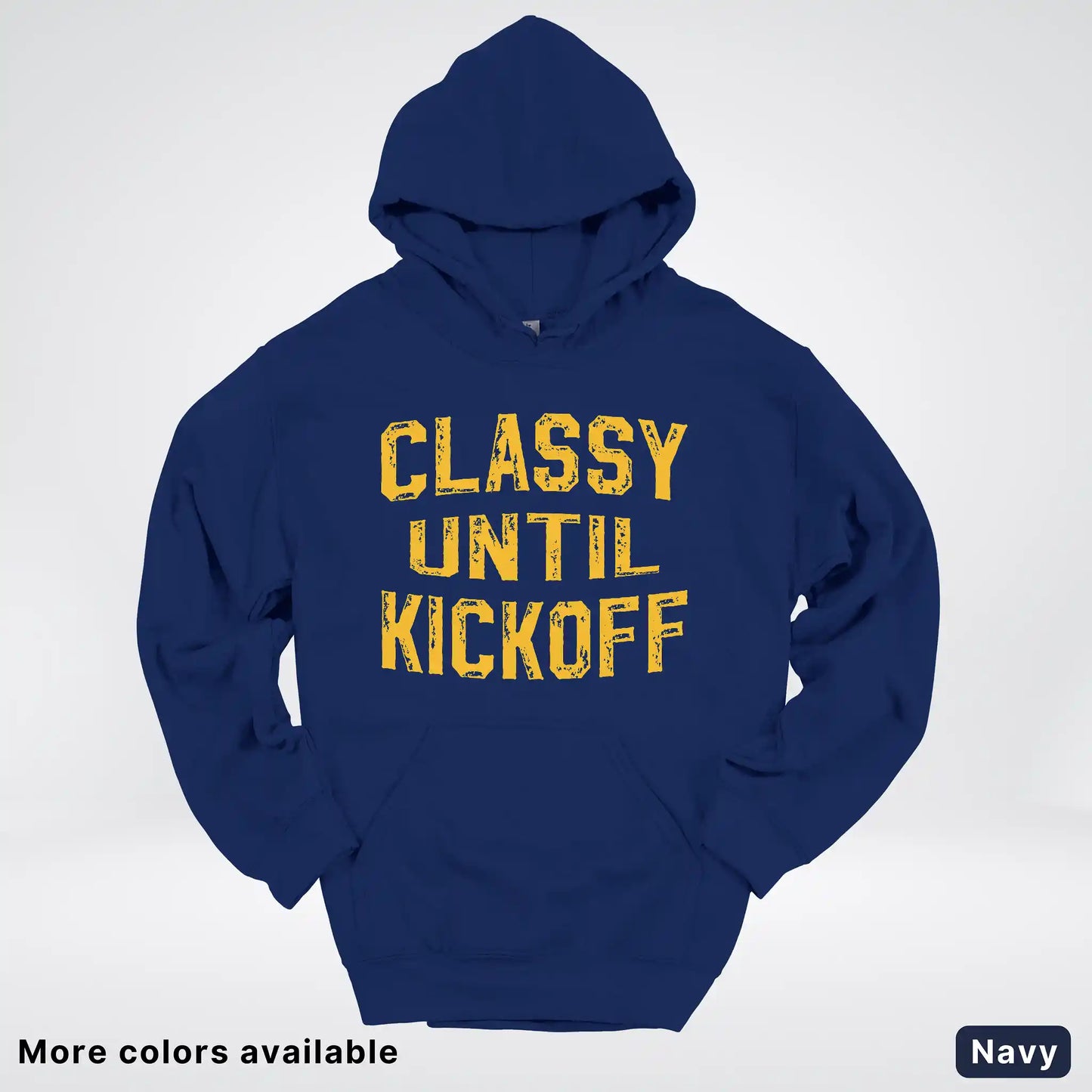 Classy Until Kickoff – Gold Font Football Fan Graphic - Hoodie