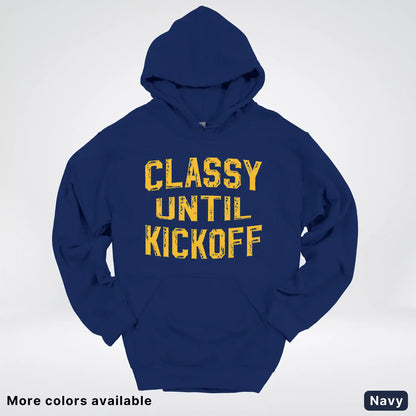 Classy Until Kickoff – Gold Font Football Fan Graphic - Hoodie